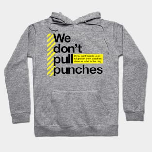 We don't pull punches Hoodie